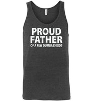 Proud Father of a Few Dumbass Kids Tank Top