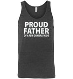 Proud Father of a Few Dumbass Kids Tank Top