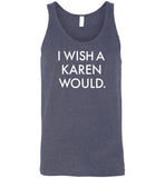 I Wish a Karen Would Tank Top for Men