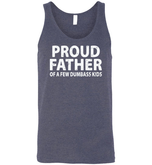 Proud Father of a Few Dumbass Kids Tank Top
