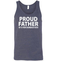 Proud Father of a Few Dumbass Kids Tank Top
