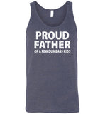 Proud Father of a Few Dumbass Kids Tank Top