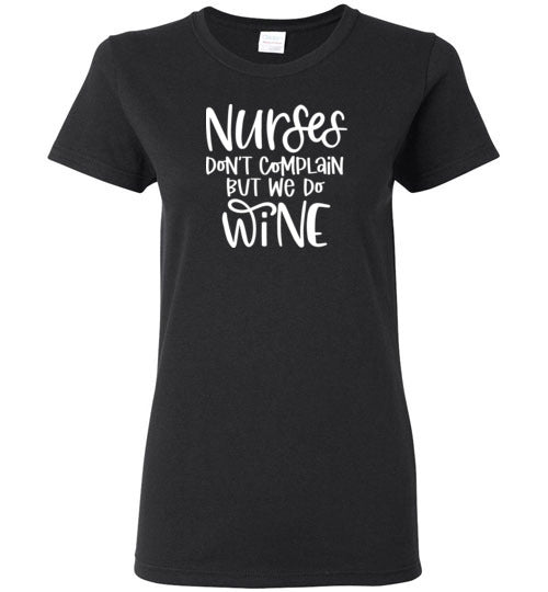 Nurses Don't Complain But We Do Wine Crewneck T-Shirt
