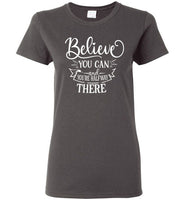 Believe You Can and You're Halfway There T-Shirt