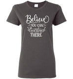 Believe You Can and You're Halfway There T-Shirt