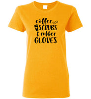Coffee Scrubs and Rubber Gloves Nurse T-Shirt
