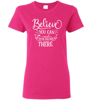 Believe You Can and You're Halfway There T-Shirt