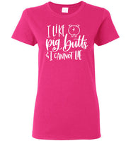 I Like Pig Butts and I Cannot Lie T-Shirt