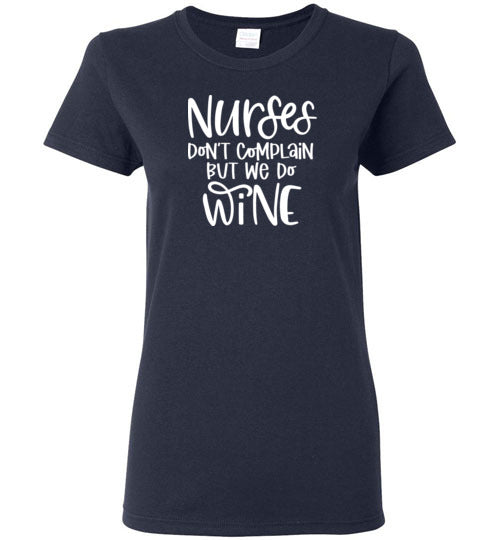 Nurses Don't Complain But We Do Wine Crewneck T-Shirt