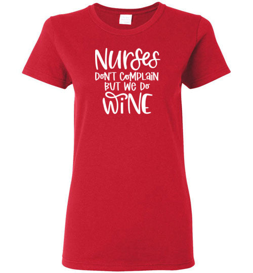 Nurses Don't Complain But We Do Wine Crewneck T-Shirt