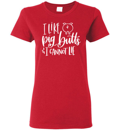 I Like Pig Butts and I Cannot Lie T-Shirt