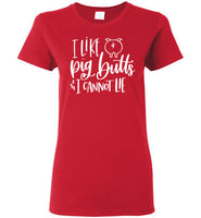 I Like Pig Butts and I Cannot Lie T-Shirt