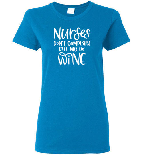 Nurses Don't Complain But We Do Wine Crewneck T-Shirt
