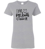 I Like Pig Butts and I Cannot Lie T-Shirt