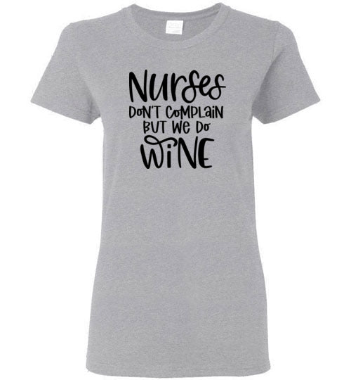 Nurses Don't Complain But We Do Wine Crewneck T-Shirt