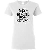 Super Heroes Wear Scrubs T-Shirt