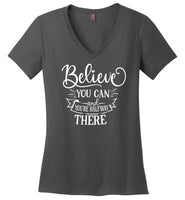 Believe You Can and You're Halfway There V-Neck T-Shirt