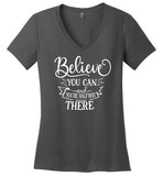 Believe You Can and You're Halfway There V-Neck T-Shirt