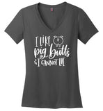 I Like Pig Butts and I Cannot Lie V-neck T-Shirt