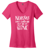 Nurses Don't Complain But We Do Wine V-Neck Tee