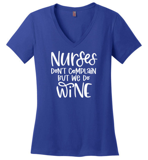 Nurses Don't Complain But We Do Wine V-Neck Tee