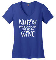 Nurses Don't Complain But We Do Wine V-Neck Tee