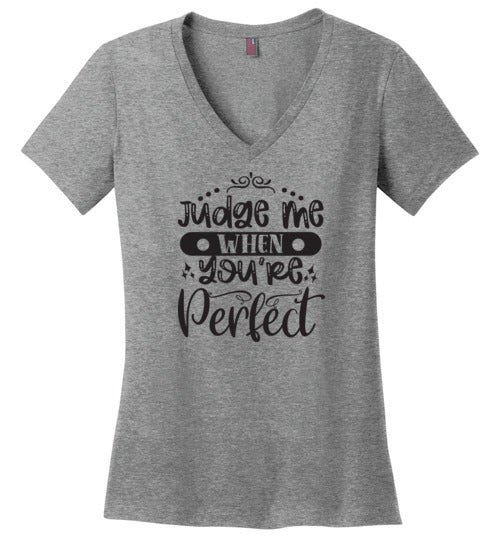 Judge Me When You're Perfect V-Neck T-Shirt