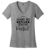 Judge Me When You're Perfect V-Neck T-Shirt