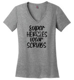 Super Heroes Wear Scrubs V-Neck T-Shirt