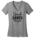 Drink Happy Thoughts V-Neck T-Shirt