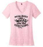 Not All Angels Have Wings Some Have Stethoscopes V-Neck T-Shirt