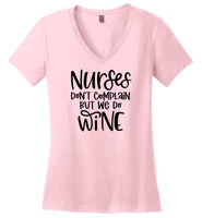 Nurses Don't Complain But We Do Wine V-Neck T-Shirt