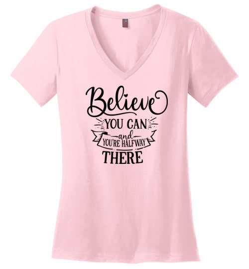 Believe You Can and You're Halfway There V-Neck T-Shirt