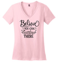 Believe You Can and You're Halfway There V-Neck T-Shirt