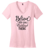 Believe You Can and You're Halfway There V-Neck T-Shirt