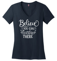 Believe You Can and You're Halfway There V-Neck T-Shirt