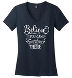 Believe You Can and You're Halfway There V-Neck T-Shirt