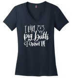 I Like Pig Butts and I Cannot Lie V-neck T-Shirt