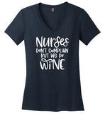 Nurses Don't Complain But We Do Wine V-Neck Tee
