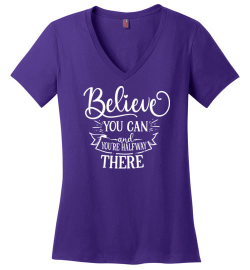 Believe You Can and You're Halfway There V-Neck T-Shirt