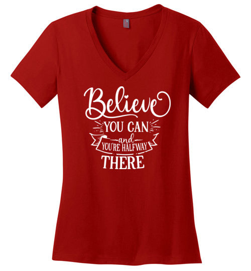 Believe You Can and You're Halfway There V-Neck T-Shirt
