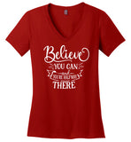 Believe You Can and You're Halfway There V-Neck T-Shirt
