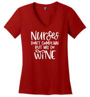 Nurses Don't Complain But We Do Wine V-Neck Tee