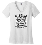 Nursing School Where Every Answer Is Right But You're Probably Wrong V-Neck T-Shirt