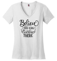 Believe You Can and You're Halfway There V-Neck T-Shirt