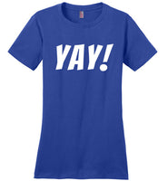 T Shirt That Says Yay Fun Cute Positive Happy T-Shirt for Women