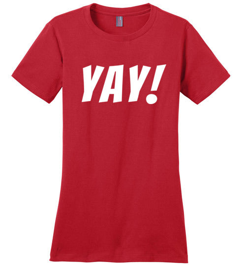 T Shirt That Says Yay Fun Cute Positive Happy T-Shirt for Women