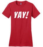 T Shirt That Says Yay Fun Cute Positive Happy T-Shirt for Women