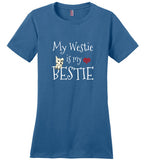 My Westie Is My Bestie West Highland White Terrier T-Shirt for Women and Teen Girls
