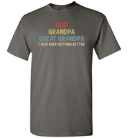 Dad Grandpa Great Grandpa I Just Keep Getting Better Long Sleeve Shirt for Men
